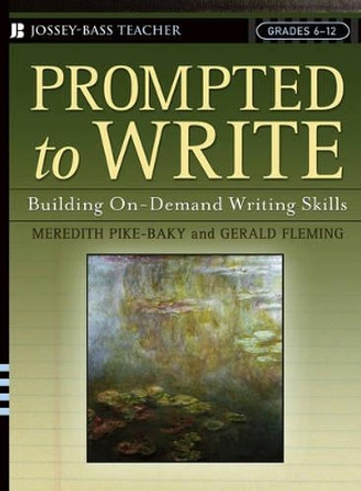 Prompted to Write: Building On-Demand Writing Skills, Grades 6-12 by Meredith Pike-Baky 9780787974572