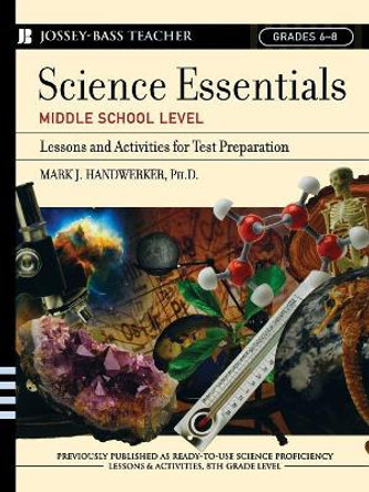 Science Essentials, Middle School Level: Lessons and Activities for Test Preparation by Mark J. Handwerker 9780787975777