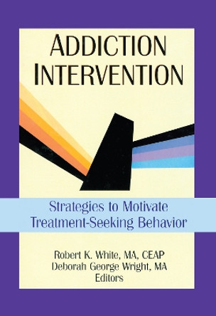 Addiction Intervention: Strategies to Motivate Treatment-Seeking Behavior by Bruce Carruth 9780789004338