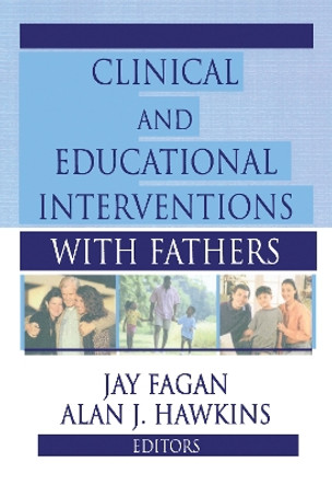 Clinical and Educational Interventions with Fathers by Jay Fagan 9780789006455