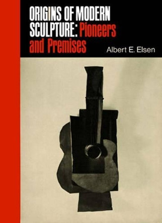 Origins of Modern Sculpture Albert E. Elsen 9780807607374
