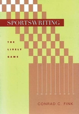 Sportswriting: The Lively Game by Conrad C. Fink 9780813822464