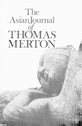 The Asian Journal of Thomas Merton by Thomas Merton 9780811205702