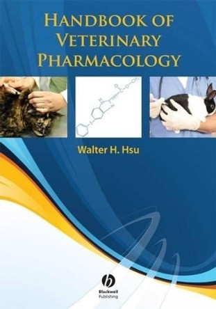 Handbook of Veterinary Pharmacology by Walter H. Hsu 9780813828374