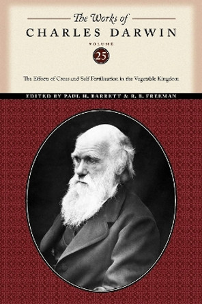 The Works of Charles Darwin, Volume 25: The Effects of Cross and Self Fertilization in the Vegetable Kingdom by Charles Darwin 9780814720684