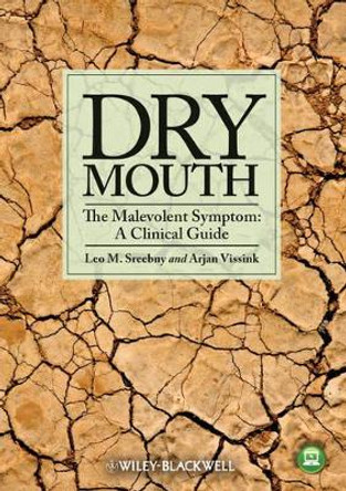 Dry Mouth, The Malevolent Symptom: A Clinical Guide by Leo M. Sreebny 9780813816234
