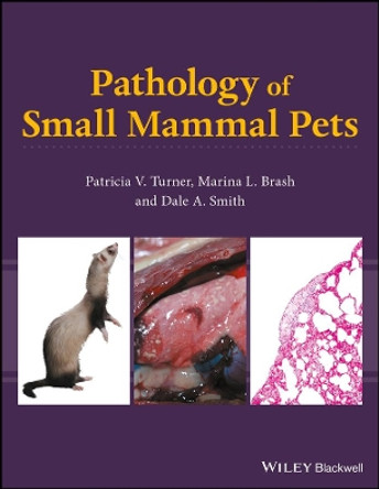 Pathology of Small Mammal Pets by Patricia V. Turner 9780813818313