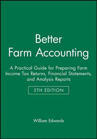 Better Farm Accounting: A Practical Guide for Preparing Farm Income Tax Returns, Financial Statements, and Analysis Reports by William C. Edwards 9780813821566