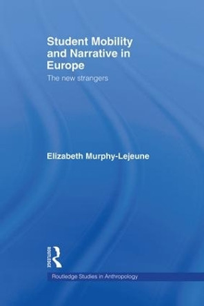 Student Mobility and Narrative in Europe: The New Strangers by Elizabeth Murphy-Lejeune 9780815347286