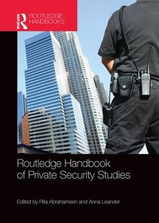 Routledge Handbook of Private Security Studies Rita Abrahamsen 9780815347569