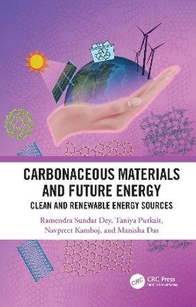 Carbonaceous Materials and Future Energy: Clean and Renewable Energy Sources by Ramendra Sundar Dey 9780815347880