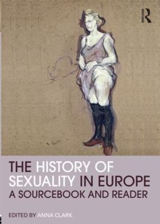 The History of Sexuality in Europe: A Sourcebook and Reader by Anna Clark