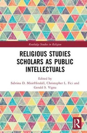 Religious Studies Scholars as Public Intellectuals by Sabrina D. MisirHiralall 9780815352549