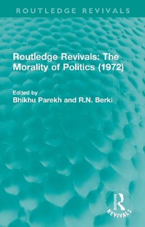 : The Morality of Politics (1972) by Bhikhu Parekh 9780815352747