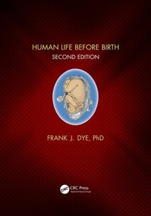 Human Life Before Birth, Second Edition by Frank Dye 9780815355243