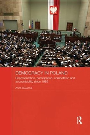 Democracy in Poland: Representation, participation, competition and accountability since 1989 by Anna Gwiazda 9780815355960