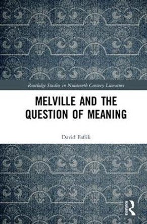 Melville and the Question of Meaning by David Faflik 9780815362975