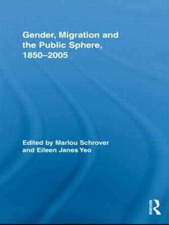 Gender, Migration, and the Public Sphere, 1850-2005 by Marlou Schrover