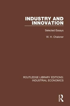 Industry and Innovation: Selected Essays by W. H. Chaloner 9780815379799