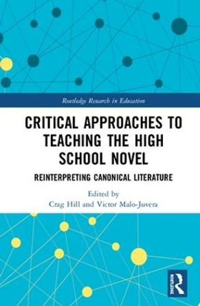 Critical Approaches to Teaching the High School Novel: Reinterpreting Canonical Literature by Crag Hill 9780815379881