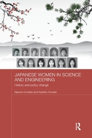 Japanese Women in Science and Engineering: History and Policy Change by Naonori Kodate 9780815383901