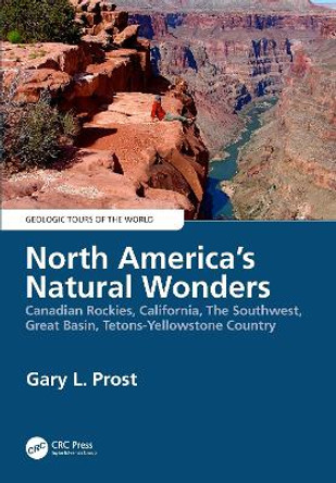 North America's Natural Wonders: Canadian Rockies, California, The Southwest, Great Basin, Tetons-Yellowstone Country by Gary Prost 9780815387091