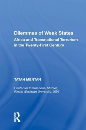 Dilemmas of Weak States: Africa and Transnational Terrorism in the Twenty-First Century by Tatah Mentan 9780815388555