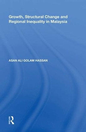 Growth, Structural Change and Regional Inequality in Malaysia by Asan Ali Golam Hassan 9780815389378