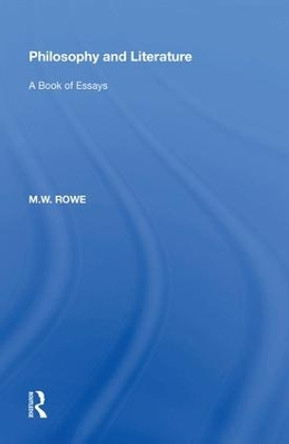 Philosophy and Literature: A Book of Essays by M.W. Rowe 9780815391050