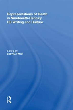 Representations of Death in Nineteenth-Century US Writing and Culture by Lucy Frank 9780815391470