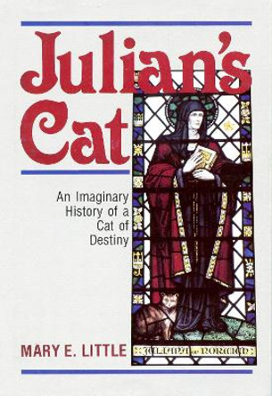 Julian's Cat: An Imaginary History of a Cat of Destiny by Mary E. Little 9780819216090