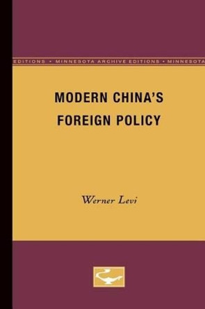 Modern China's Foreign Policy by Werner Levi 9780816658176