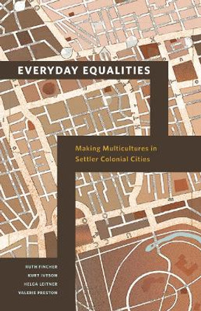 Everyday Equalities: Making Multicultures in Settler Colonial Cities by Ruth Fincher 9780816694648