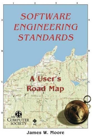 Software Engineerng Standards: A User's Road Map by James W. Moore 9780818680083