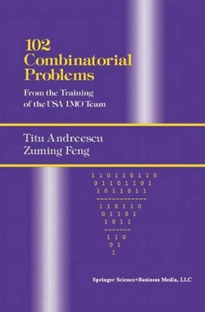 102 Combinatorial Problems: From the Training of the USA IMO Team by Titu Andreescu 9780817643171