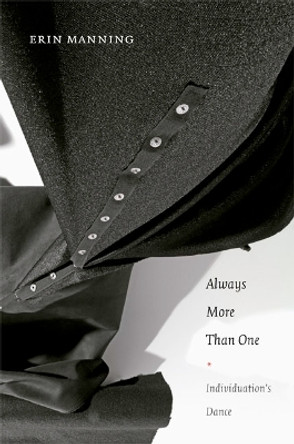 Always More Than One: Individuation's Dance by Erin Manning 9780822353331