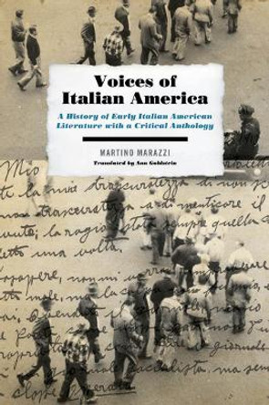 Voices of Italian America: A History of Early Italian American Literature with a Critical Anthology by Martino Marazzi 9780823239733