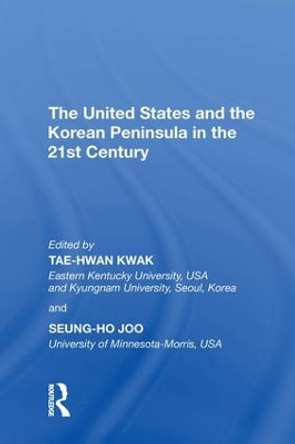 The United States and the Korean Peninsula in the 21st Century by Tae-Hwan Kwak 9780815398318