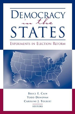 Democracy in the States: Experiments in Election Reform by Caroline J. Tolbert 9780815713364