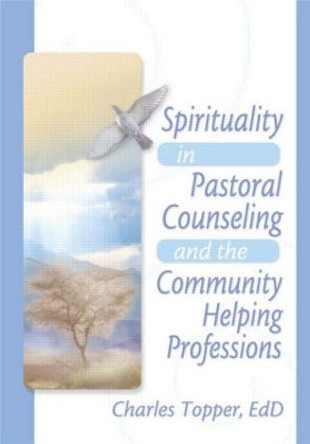 Spirituality in Pastoral Counseling and the Community Helping Professions by Harold G. Koenig 9780789018489