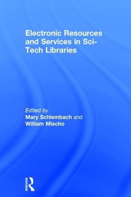 Electronic Resources and Services in Sci-Tech Libraries by Mary C. Schlembach 9780789019349