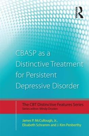 CBASP as a Distinctive Treatment for Persistent Depressive Disorder: Distinctive features by James P. McCullough, Jr.