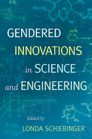 Gendered Innovations in Science and Engineering by Londa Schiebinger 9780804758147