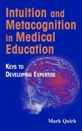 Intuition and Metacognition in Medical Education by Mark Quirk 9780826102133