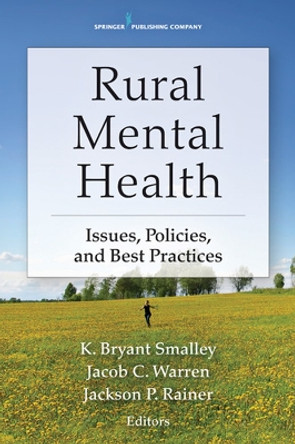 Rural Mental Health: Issues, Policies and Practices by K. Bryant Smalley 9780826107992