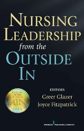 Nursing Leadership from the Outside In by Greer Glazer 9780826108661