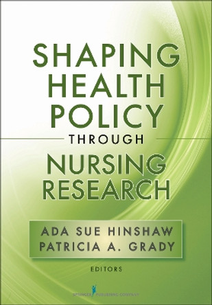 Shaping Health Policy Through Nursing Research by Ada Sue Hinshaw 9780826110695