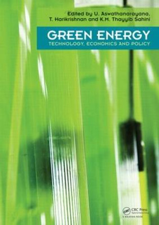 Green Energy: Technology, Economics and Policy by U. Aswathanarayana