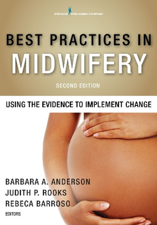 Best Practices in Midwifery: Using the Evidence to Implement Change by Barbara A. Anderson 9780826131782