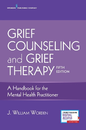 Grief Counseling and Grief Therapy: A Handbook for the Mental Health Practitioner by J. William Worden 9780826134745